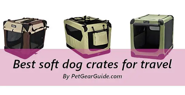 Best soft dog crates for travel